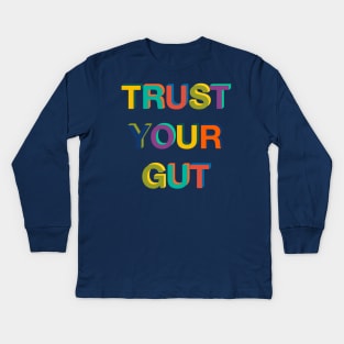 Trust Your Gut Kids Long Sleeve T-Shirt